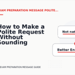 How to Make a Polite Request Without Sounding Demanding in Exam Preparation Message English
