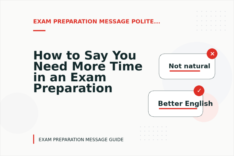 How to Say You Need More Time in an Exam Preparation Message