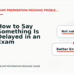 How to Say Something Is Delayed in an Exam Preparation Message