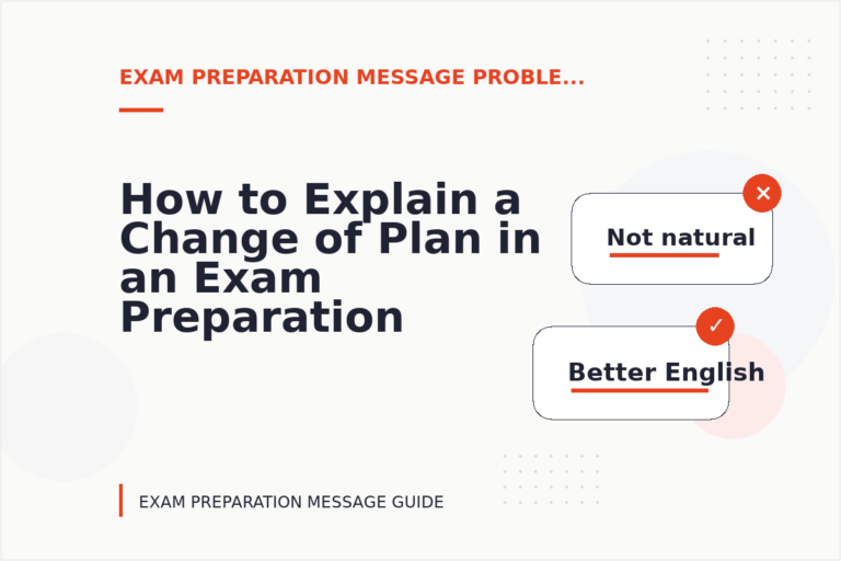 How to Explain a Change of Plan in an Exam Preparation Message How to Explain a Change of Plan in an Exam Preparation Message