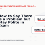 How to Say There Is a Problem but Stay Polite in Exam Preparation Message English