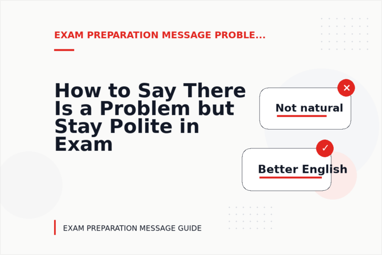 How to Say There Is a Problem but Stay Polite in Exam Preparation Message English