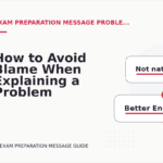 How to Avoid Blame When Explaining a Problem in Exam Preparation Message English